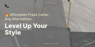 Level Up Your Style - 🔥 Affordable Prada Cahier Bag Alternatives