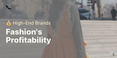 Fashion's Profitability - 💰 High-End Brands