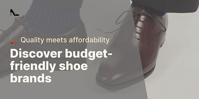 Discover budget-friendly shoe brands - 👞 Quality meets affordability