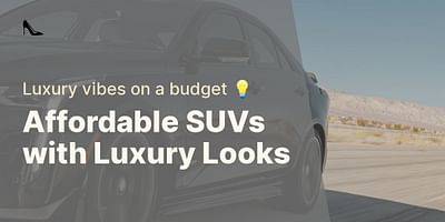Affordable SUVs with Luxury Looks - Luxury vibes on a budget 💡
