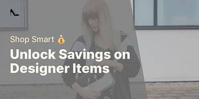 Unlock Savings on Designer Items - Shop Smart 💰