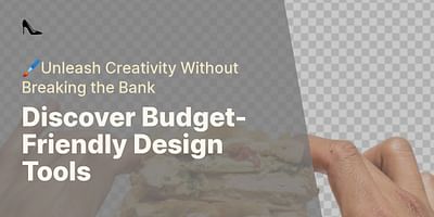 Discover Budget-Friendly Design Tools - 🖌️Unleash Creativity Without Breaking the Bank