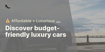 Discover budget-friendly luxury cars - 💰 Affordable + Luxurious 🚗