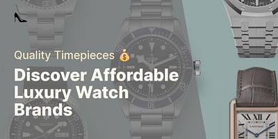 Discover Affordable Luxury Watch Brands - Quality Timepieces 💰