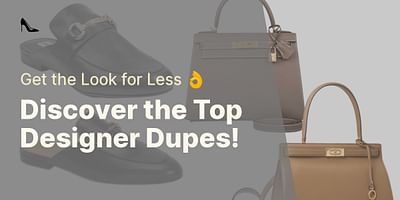 Discover the Top Designer Dupes! - Get the Look for Less 👌