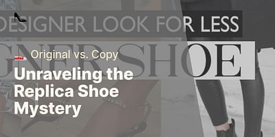 Unraveling the Replica Shoe Mystery - 👟 Original vs. Copy