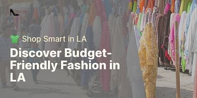 Discover Budget-Friendly Fashion in LA - 👕 Shop Smart in LA