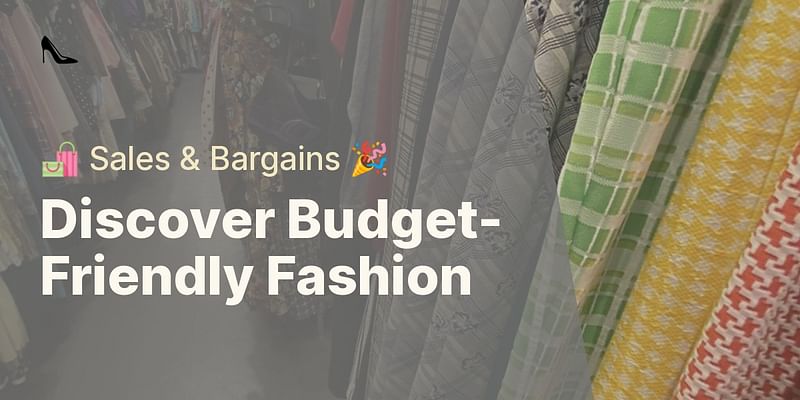 Discover Budget-Friendly Fashion - 🛍️ Sales & Bargains 🎉