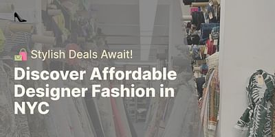 Discover Affordable Designer Fashion in NYC - 🛍️ Stylish Deals Await!