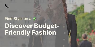 Discover Budget-Friendly Fashion - Find Style on a 💸