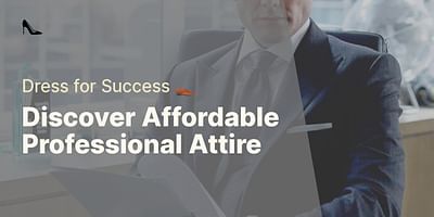 Discover Affordable Professional Attire - Dress for Success 👞