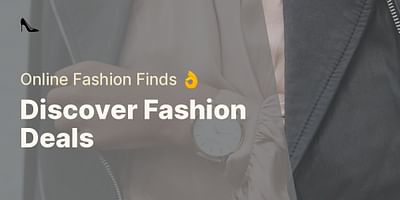 Discover Fashion Deals - Online Fashion Finds 👌