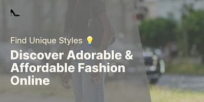 Discover Adorable & Affordable Fashion Online - Find Unique Styles 💡