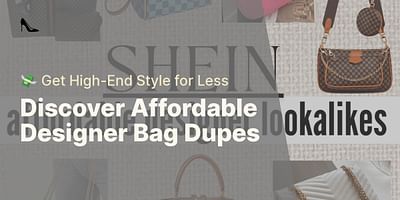 Discover Affordable Designer Bag Dupes - 💸 Get High-End Style for Less