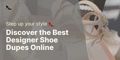 Discover the Best Designer Shoe Dupes Online - Step up your style 👠