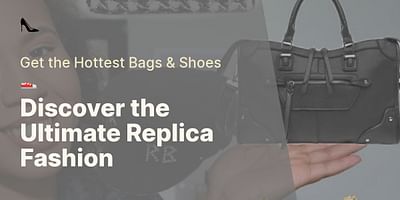 Discover the Ultimate Replica Fashion - Get the Hottest Bags & Shoes 👟