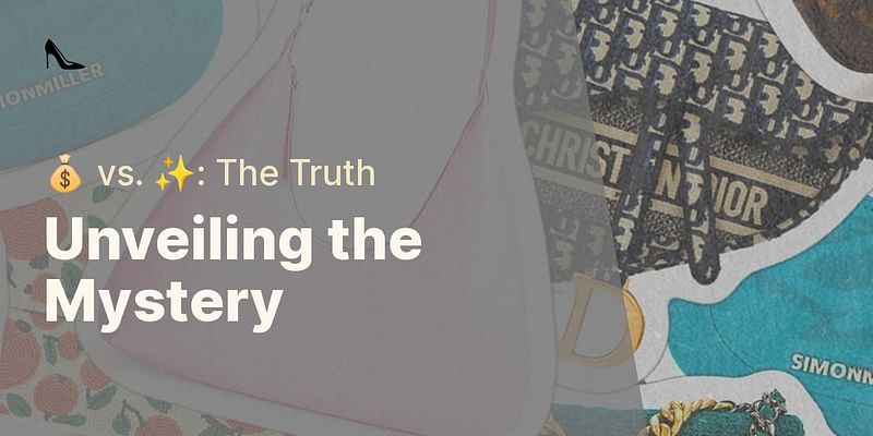 Unveiling the Mystery - 💰 vs. ✨: The Truth