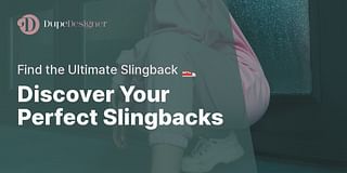 Discover Your Perfect Slingbacks - Find the Ultimate Slingback 👟