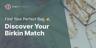 Discover Your Birkin Match - Find Your Perfect Bag 🕵️