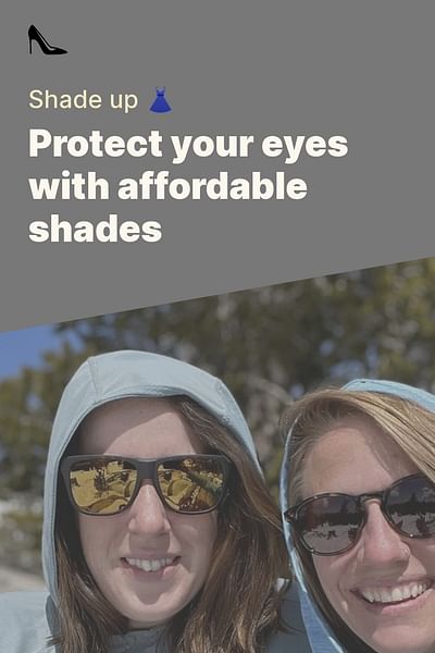Protect your eyes with affordable shades - Shade up 👗