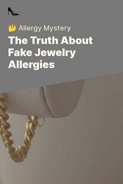 The Truth About Fake Jewelry Allergies - 🤔 Allergy Mystery