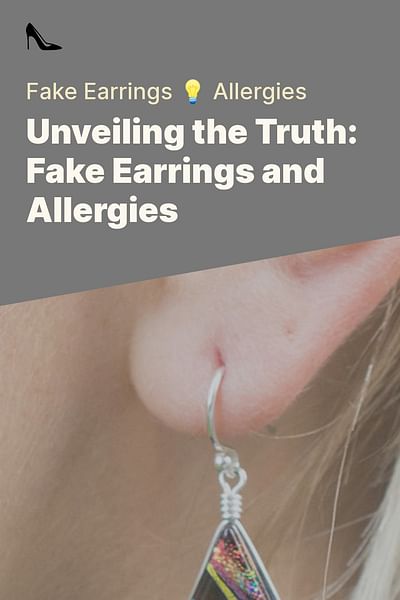 Unveiling the Truth: Fake Earrings and Allergies - Fake Earrings 💡 Allergies