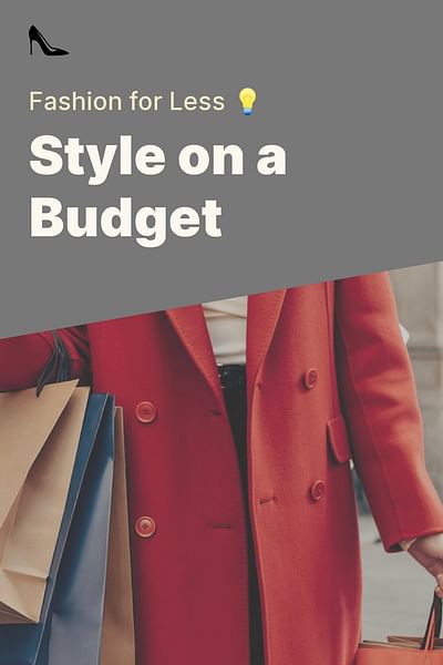 Style on a Budget - Fashion for Less 💡