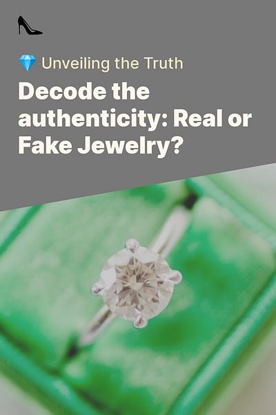 Decode the authenticity: Real or Fake Jewelry? - 💎 Unveiling the Truth