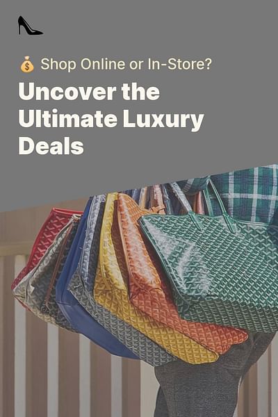 Uncover the Ultimate Luxury Deals - 💰 Shop Online or In-Store?