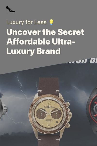 Uncover the Secret Affordable Ultra-Luxury Brand - Luxury for Less 💡