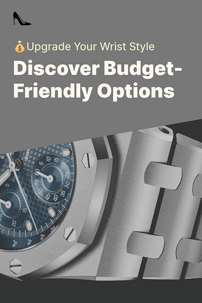 Discover Budget-Friendly Options - 💰Upgrade Your Wrist Style