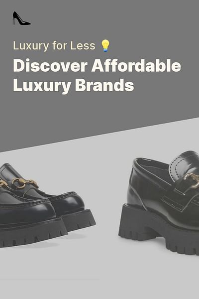Discover Affordable Luxury Brands - Luxury for Less 💡