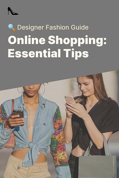 Online Shopping: Essential Tips - 🔍 Designer Fashion Guide