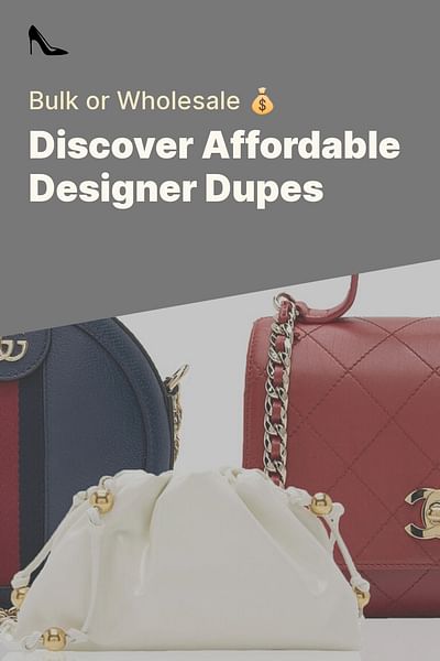 Discover Affordable Designer Dupes - Bulk or Wholesale 💰