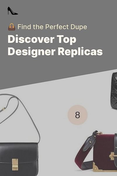 Discover Top Designer Replicas - 👜 Find the Perfect Dupe