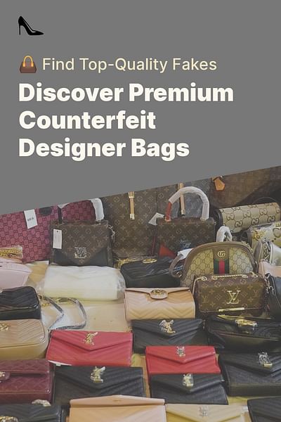 Discover Premium Counterfeit Designer Bags - 👜 Find Top-Quality Fakes