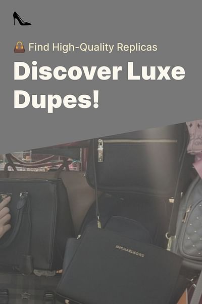 Discover Luxe Dupes! - 👜 Find High-Quality Replicas