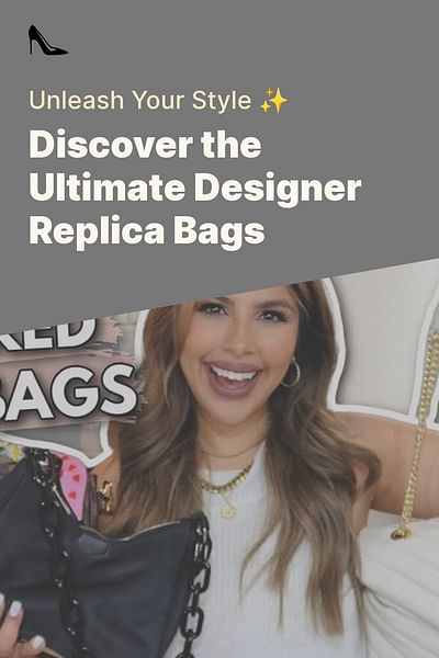 Discover the Ultimate Designer Replica Bags - Unleash Your Style ✨