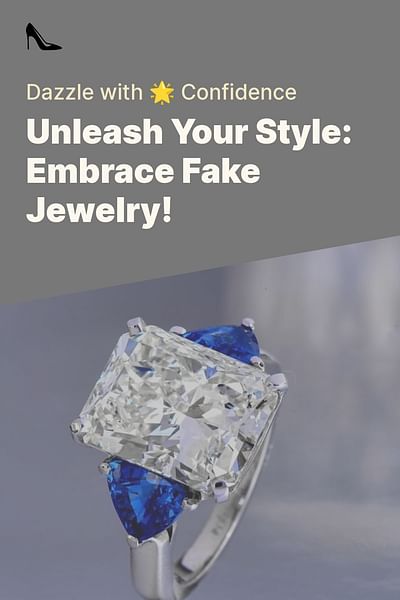 Unleash Your Style: Embrace Fake Jewelry! - Dazzle with 🌟 Confidence